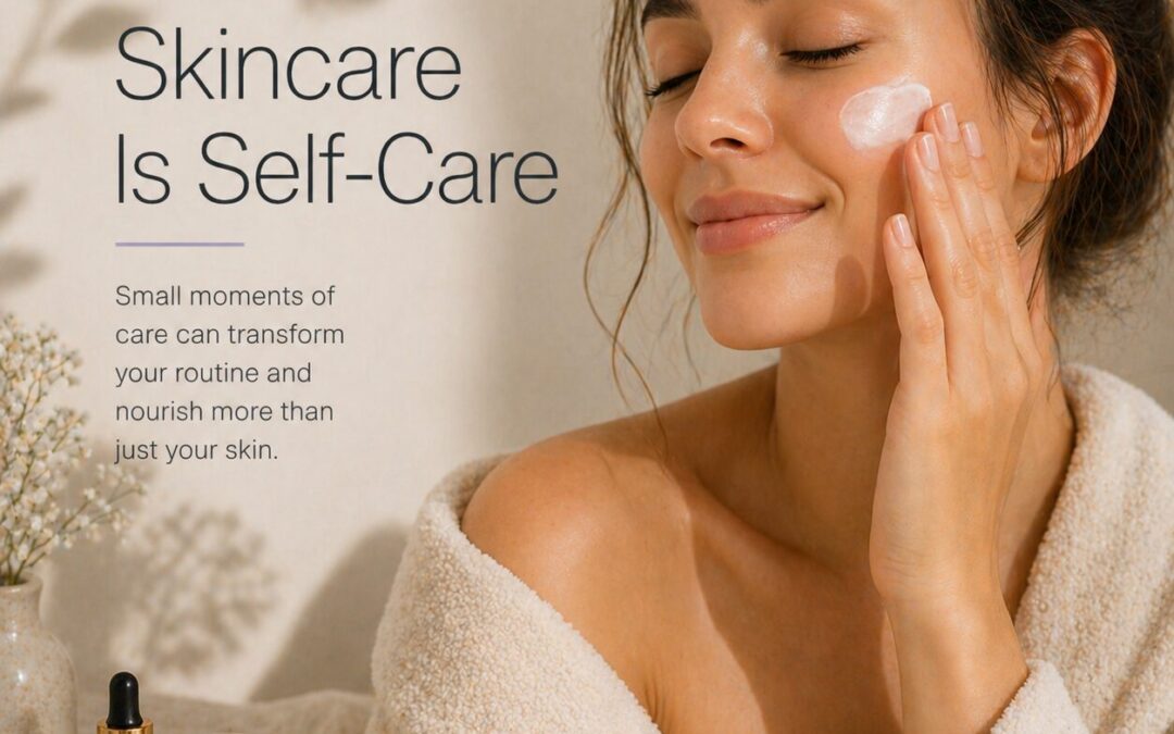 Skincare Is Self-Care